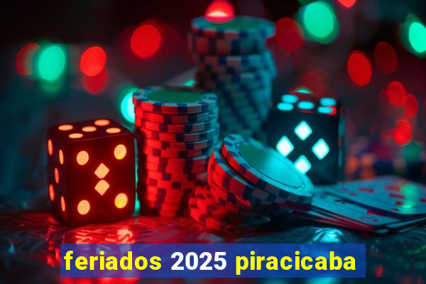 feriados 2025 piracicaba